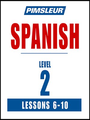 cover image of Pimsleur Spanish Level 2 Lessons 6-10